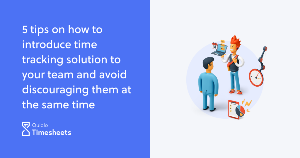 5 Tips on How to Introduce Time Tracking Solution to Your Team - Quidlo