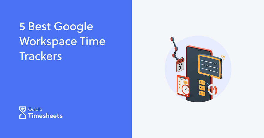 5 Best Google Workspace Time Trackers - Quidlo