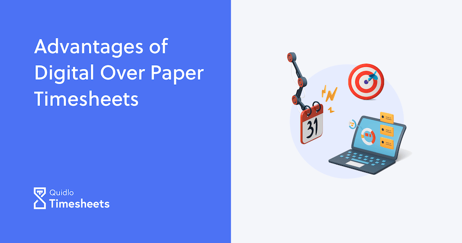 Advantages of Digital Timesheets Over Paper Timesheets - Quidlo